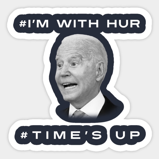 Joe Biden: I'm With Hur/Time's Up Sticker by John_Matthews_Art